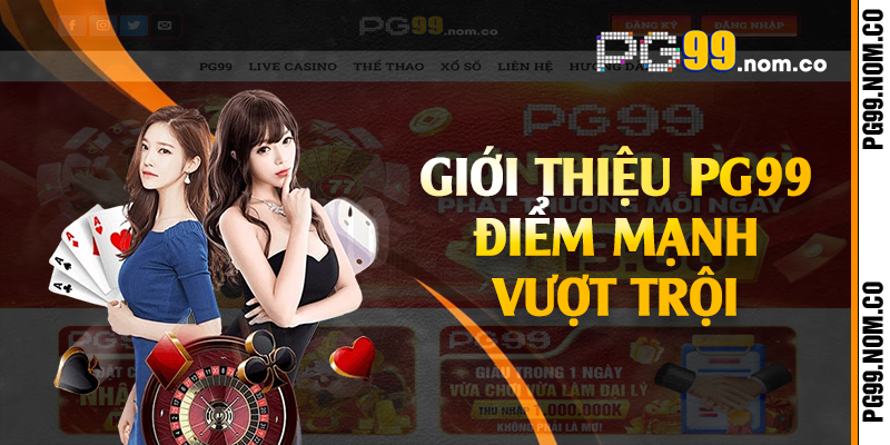 Giới thiệu PG99 điểm mạnh vượt trội